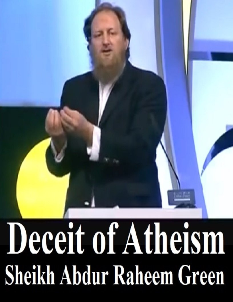 Deceit of Atheism - Lecture by sheikh Abdur Raheem Green