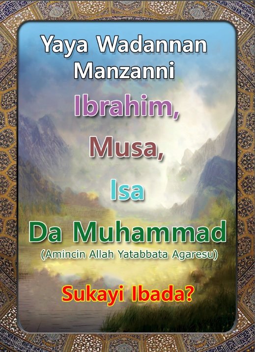 Yaya Wadannan Manzanni Ibrahim, Musa, Isa da Muhammad (Amincin Allah Yatabbata Agaresu) Sukayi Ibada?