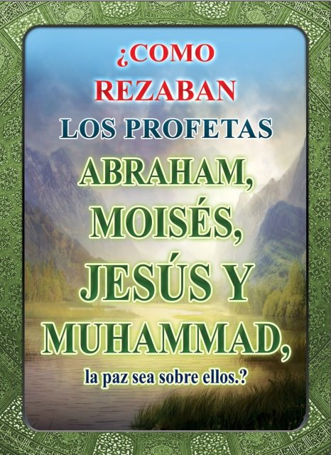 ¿COMO REZABAN LOS PROFETAS ABRAHAM, MOISÉS, JESÚS Y MUHAMMAD, la paz sea sobre ellos.?