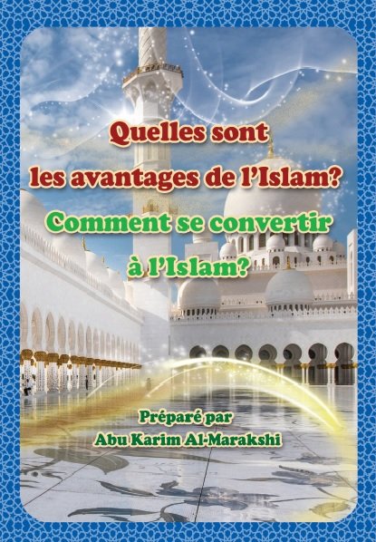 Quelles sont les avantages de l’Islam?  Comment se convertir à l’Islam?