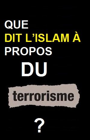 QUE DIT L’ISLAM À PROPOS DU TERRORISME ?