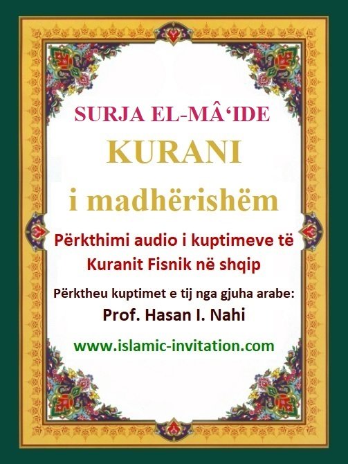 005 SURJA EL-MÂ‘IDE - KURANI i madhërishëm - Përkthimi audio i kuptimeve të Kuranit Fisnik në shqip