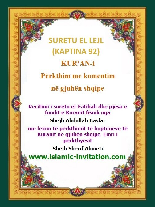 SURETU EL LEJL
(KAPTINA 92) 
KUR'AN-i Përkthim me komentim në gjuhën shqipe - Përkthimi audio i Kuranit Fisnik