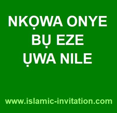 NKỌWA ONYE BỤ EZE ỤWA NILE