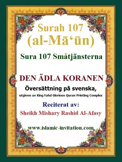 Surah 107 (al-Māʻūn)   Sura 107 Småtjänsterna  – DEN ÄDLA KORANEN 
