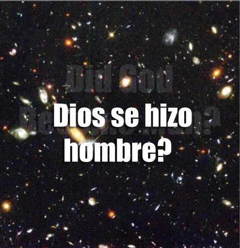 ¿Dios se hizo hombre?