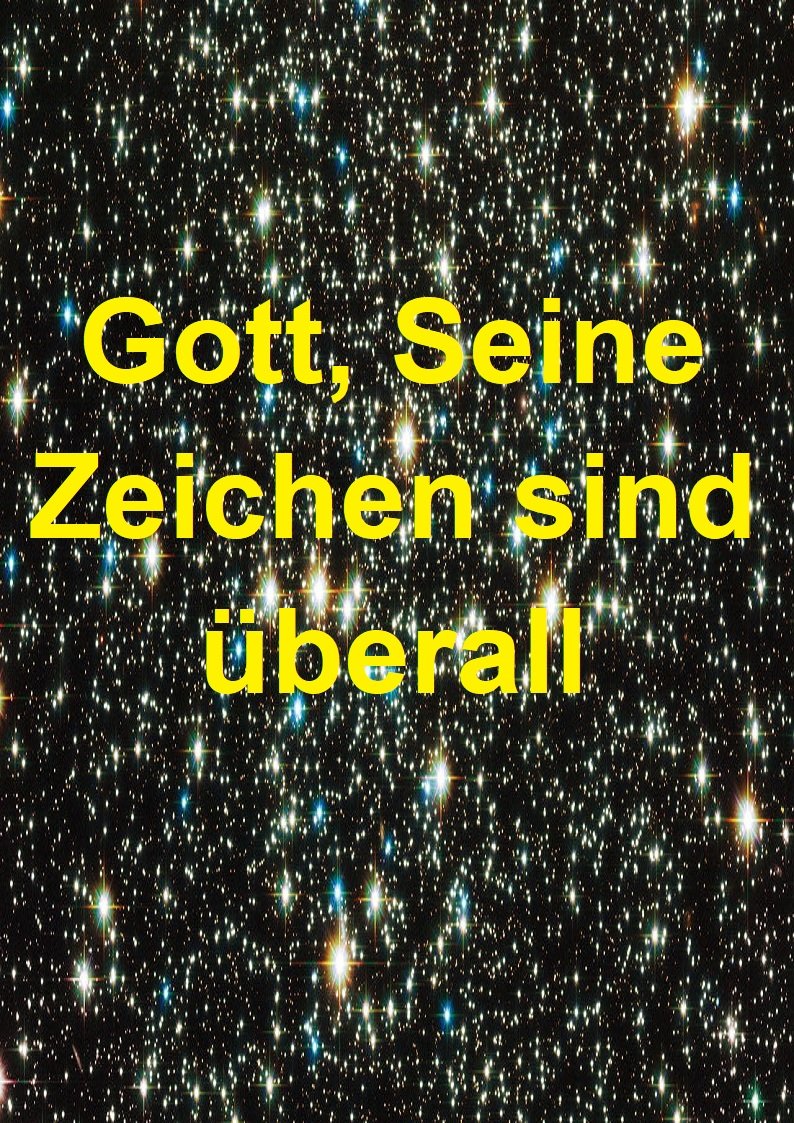 Gott, Seine Zeichen sind überall