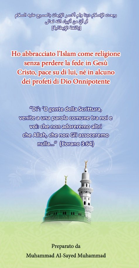 Ho abbracciato l'Islam come religione
senza perdere la fede in Gesù
Cristo, pace su di lui, né in alcuno
dei profeti di Dio Onnipotente (Opuscolo)