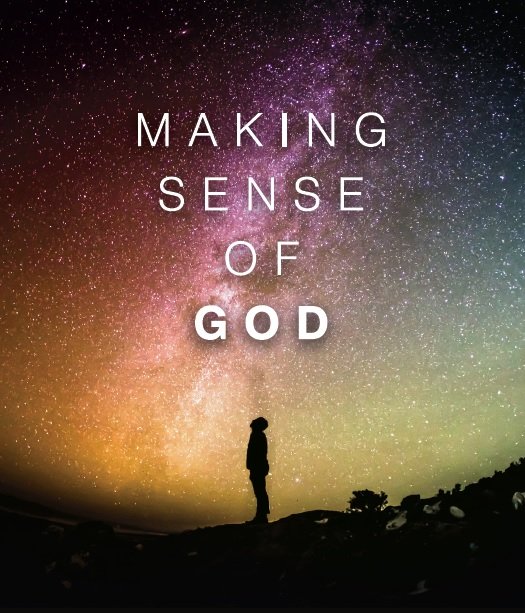 MAKING SENSE OF GOD