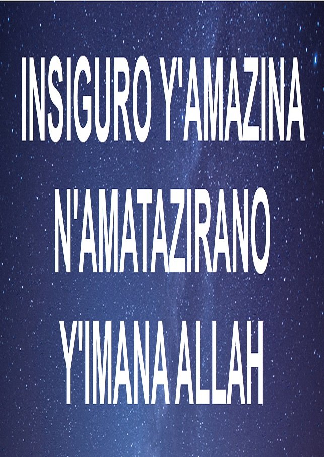 INSIGURO Y'AMAZINA 
N'AMATAZIRANO 
Y'IMANA ALLAH
