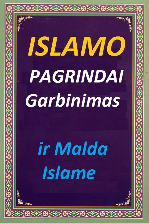 ISLAMO PAGRINDAI Garbinimas ir Malda Islame