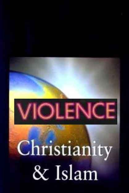 Violence, Christianity and Islam