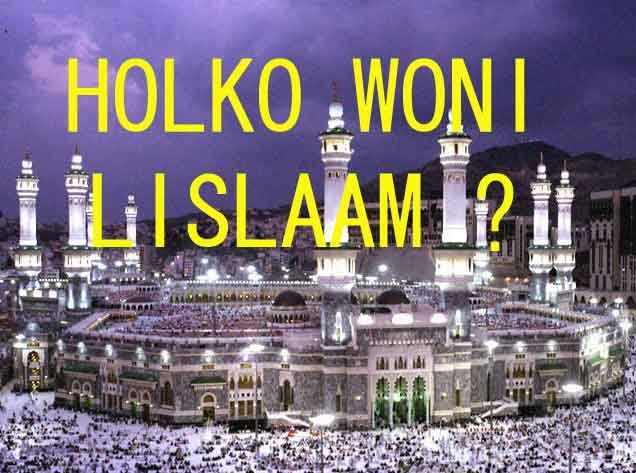 HOLKO WONI LISLAAM ? 