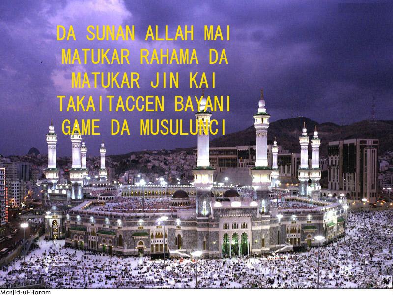 DA SUNAN ALLAH MAI MATUKAR RAHAMA DA MATUKAR JIN KAI TAKAITACCEN BAYANI GAME DA MUSULUNCI