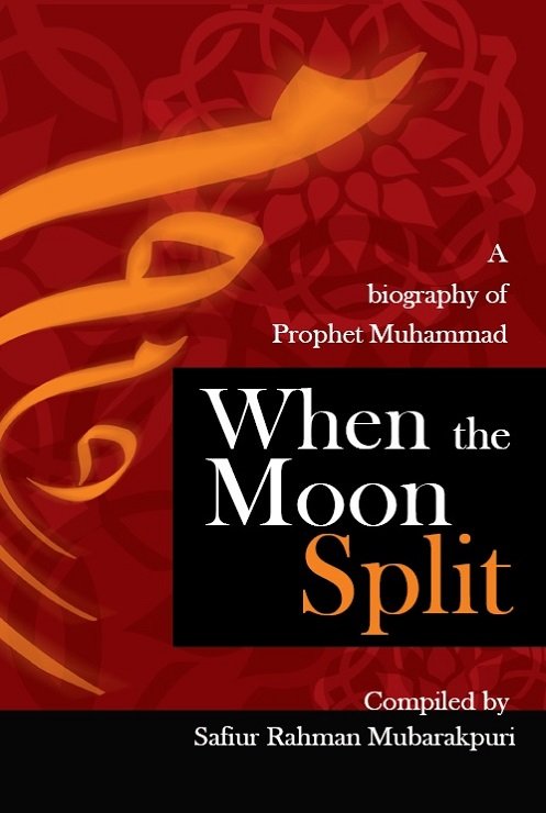 When the Moon Split A biography of
Prophet Muhammad ( PBUH )