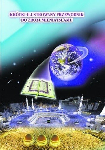 KR&Oacute;TKI ILUSTROWANY  PRZEWODNIK  DO ZROZUMIENIA ISLAMU