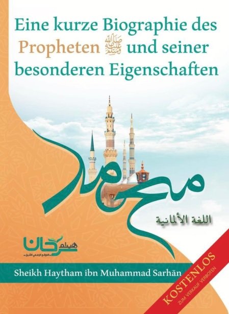 Eine kurze Biographie des Propheten ﷺ und seiner besonderen Eigenschaften