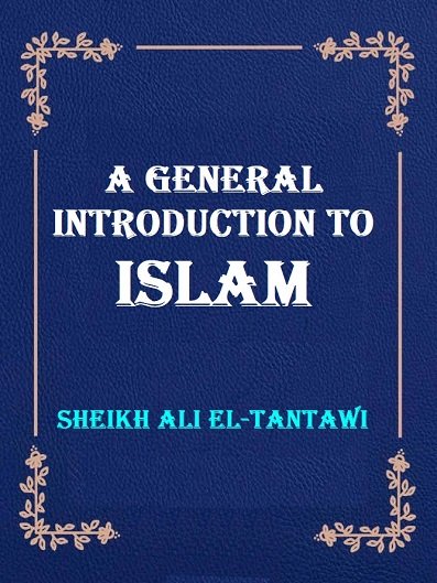 A GENERAL INTRODUCTION TO ISLAM  