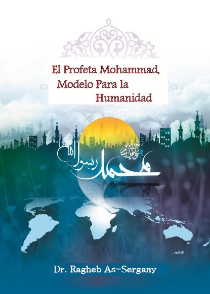 El Profeta Mohammad,
modelo para la humanidad