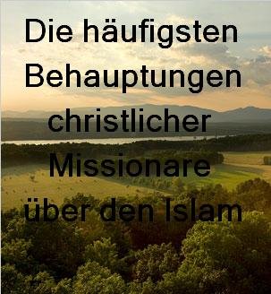 Die häufigsten Behauptungen christlicher Missionare über den Islam