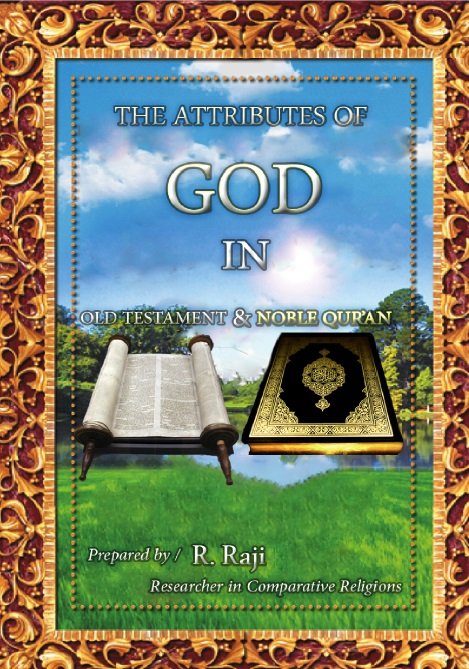 THE ATTRIBUTES OF GOD
IN OLD TESTAMENT & NOBLE QUR’AN