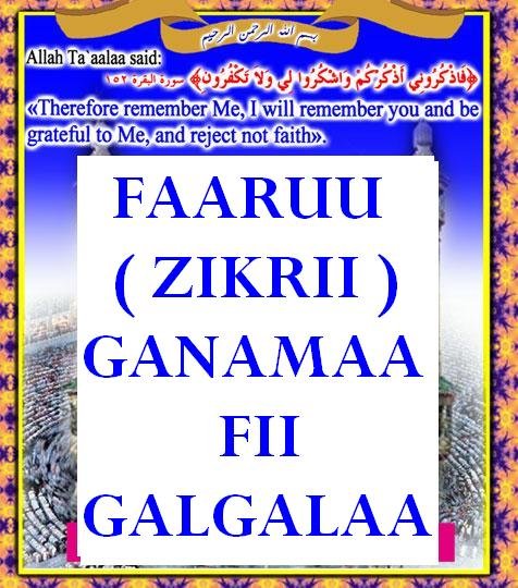 FAARUU (ZIKRII) GANAMAA FII GALGALAA