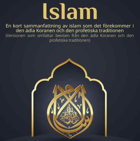 Islam En kort sammanfattning av islam som det förekommer i den ädla Koranen och den profetiska traditionen