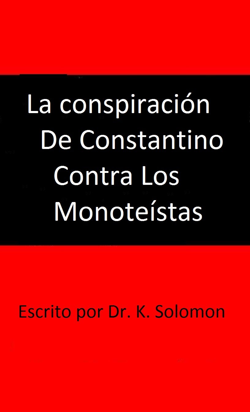 La conspiración de Constantino contra los monoteístas