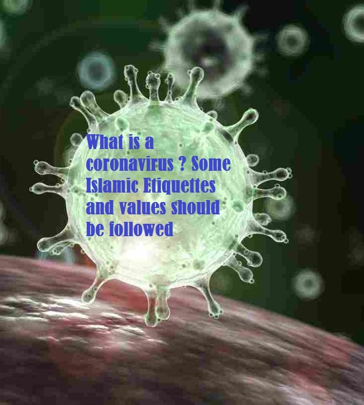 What is a coronavirus ? Some Islamic Etiquettes and values should be followed