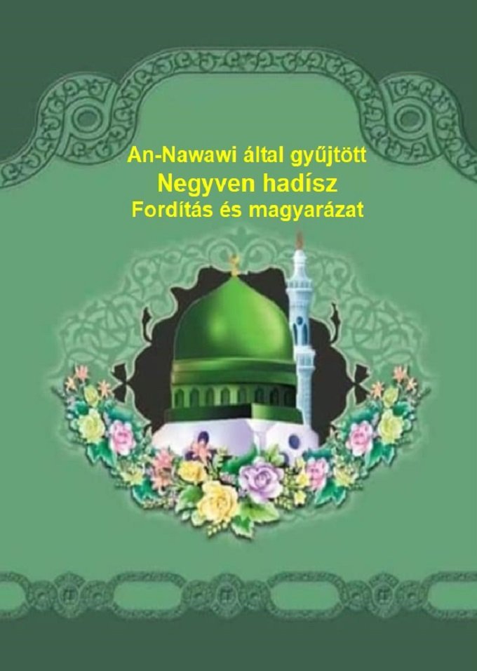 An-Nawawi által gyűjtött Negyven hadísz Fordítás és magyarázat