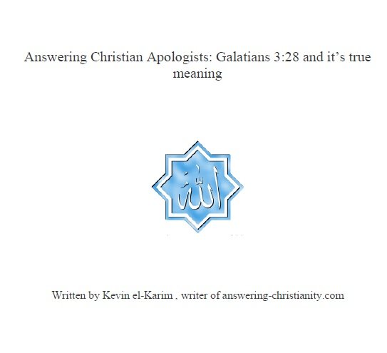 Answering Christian Apologists: Galatians 3:28 and it’s true
meaning