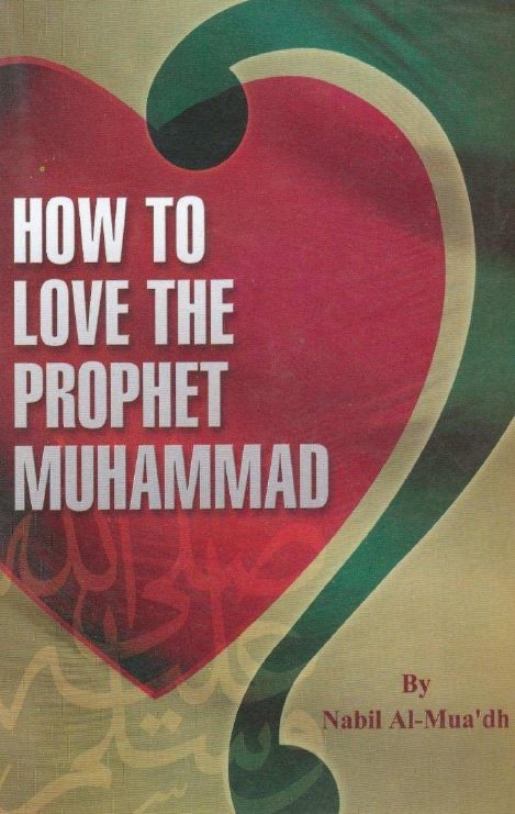 How to love the prophet Muhammad ( pbuh ) ?