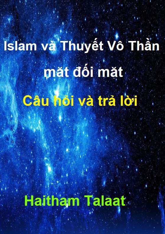 Islam và Thuyết Vô Thần mặt đối mặt - Câu hỏi và trả lời