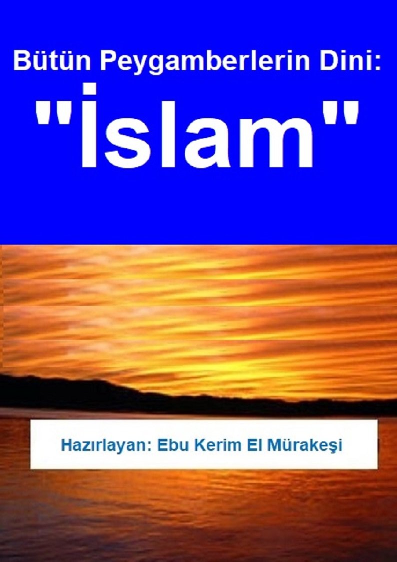 Bütün Peygamberlerin Dini: "İslam"