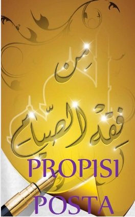 PROPISI POSTA
Letak o propisima posta. Sadrži propise posta izvučene iz šerijatskih dokaza iz Kur'ana i Sunneta  
Mjesec Ramazan i jurisprudencija posta | FIQH POSTA, ZAKAT AL-FITR & EID