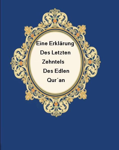 Eine Erkl&auml;rung des Letzten Zehntels des Edlen Qur´an