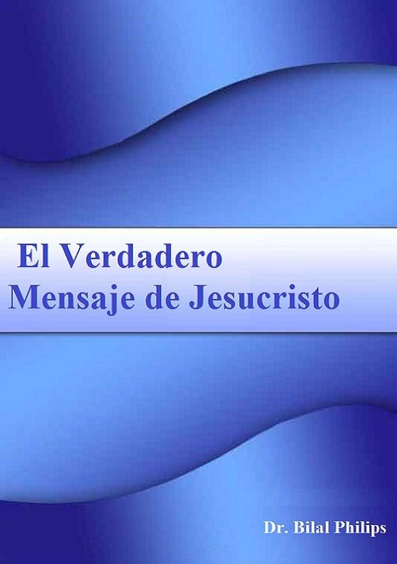 El Verdadero Mensaje
de Jesucristo