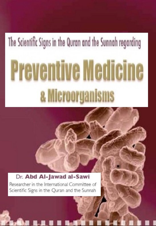 The Scientific Signs in the Quran and the Sunnah regarding Preventive Medicine & Microorganisms