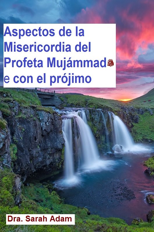 Aspectos de la Misericordia del Profeta Mujámmad  con el prójimo