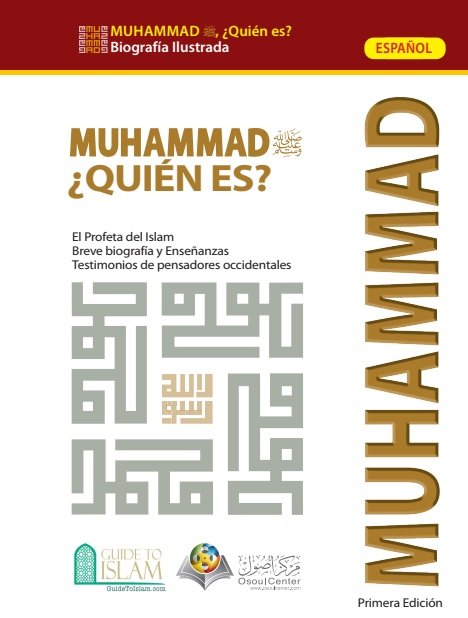 Muhammad ﷺ ¿QUIÉN ES? El Profeta del Islam - Breve biografía y Enseñanzas - Testimonios de pensadores occidentales
