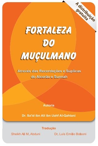 Fortaleza do Muçulmano Através das Recordações e Súplicas do Alcorão e Sunnah