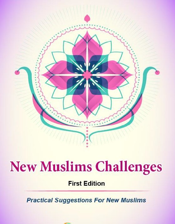 New Muslims Challenges ( First Edition ) Practical Suggestions For New Muslims