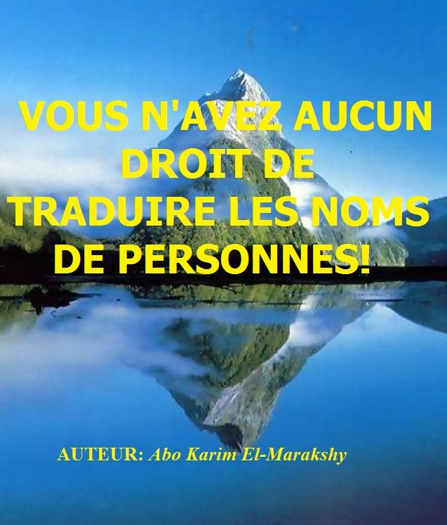 VOUS N'AVEZ AUCUN DROIT DE
TRADUIRE LES NOMS DE
PERSONNES!