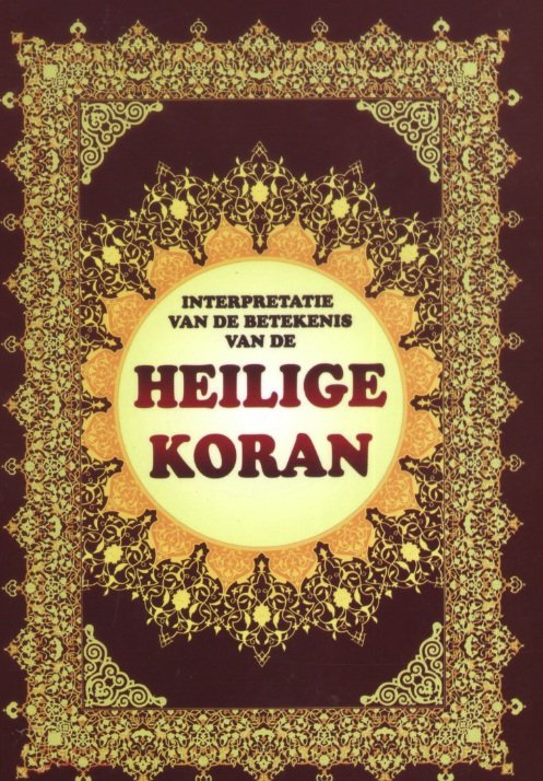 INTERPRETATIE VAN DE BETEKENIS
VAN DE
HEILIGE KORAN