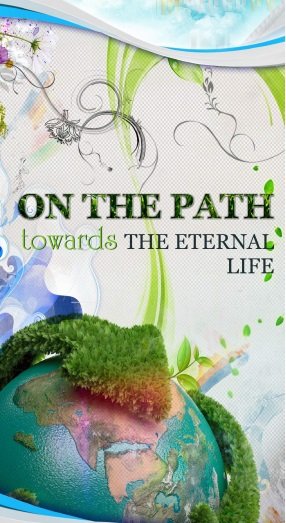 ON THE PATH towards THE ETERNAL LIFE 