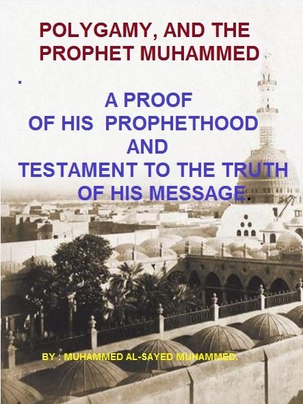 POLYGAMY, AND THE
PROPHET MUHAMMED ( PBUH )