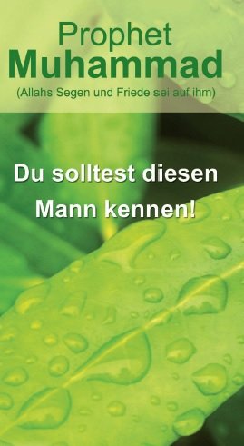 Prophet
Muhammad

( Allahs Segen und Friede sei auf ihm )

Du solltest diesen  Mann kennen !