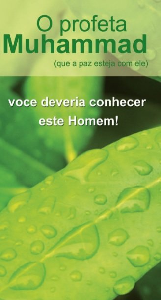 O profeta Muhammad (que a paz esteja com ele) voce deveria conhecer este Homem!