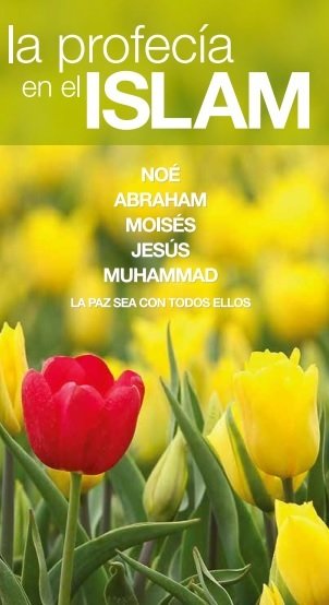 LA PROFECÍA EN EL ISLAM - NOÉ, ABRAHAM, MOISÉS, JESÚS Y MUHAMMAD (LA PAZ SEA CON TODOS ELLOS) 