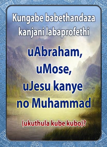 Kungabe babethandaza Kanjani labaprofethi uAbraham, uMose ,  uJesu Kanye no Muhammad  (  ukuthula kube kubo ) ?
